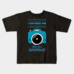 I'm a Photographer with Superpowers Kids T-Shirt